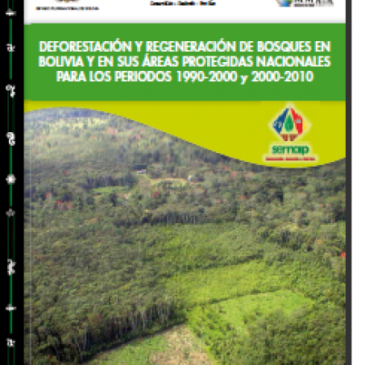 Deforestación Y Regeneración De Bosques En Bolivia Y En Sus Áreas Protegidas Nacionales Para Los Periodos 1990-2000 Y 2000-2010